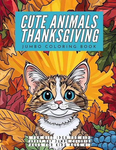 Cover of Cute Animals Thanksgiving Jumbo Coloring Book: A Fun Gift Idea for Kids | Turkey Day Jumbo Coloring Pages for Kids Ages 4-8